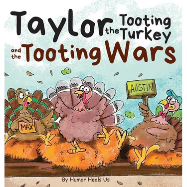 Taylor the Tooting Turkey and the Tooting Wars: A Story About Turkeys Who Toot (Fart)