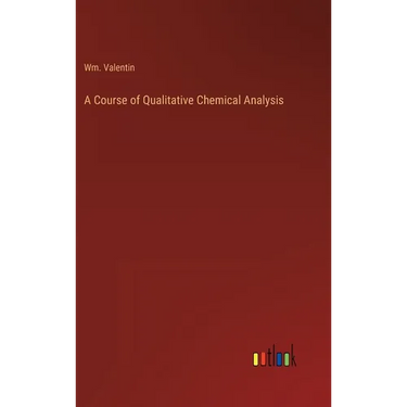 A Course of Qualitative Chemical Analysis