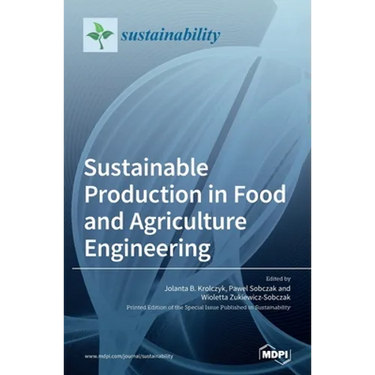 Sustainable Production in Food and Agriculture Engineering