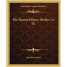 The Danish History Books I to IX