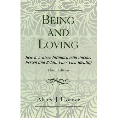 Being and Loving: How to Achieve Intimacy with Another Person and Retain One's Own Identity