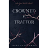 Crowned A Traitor