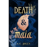 Death & Maia