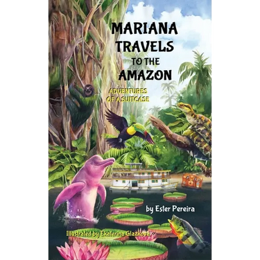 Mariana Travels to the Amazon: Adventures of a Suitcase