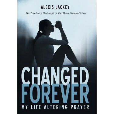 Changed Forever: My Life Altering Prayer
