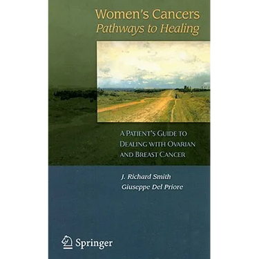 Women's Cancers: Pathways to Healing: A Patient's Guide to Dealing with Ovarian and Breast Cancer