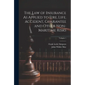The Law of Insurance As Applied to Fire, Life, Accident, Guarantee and Other Non-Maritime Risks; Volume 1