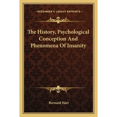 The History, Psychological Conception And Phenomena Of Insanity