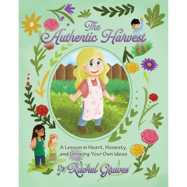 The Authentic Harvest: A Lesson in Heart, Honesty, and Growing Your Own Ideas