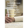 Decoding Love: Navigating Dating and Relationships on the Autism Spectrum