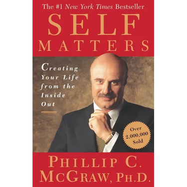 Self Matters: Creating Your Life from the Inside Out