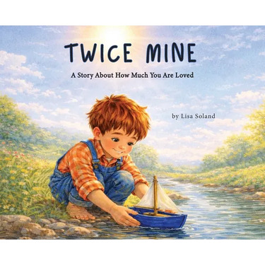 Twice Mine: A Story About How Much You Are Loved