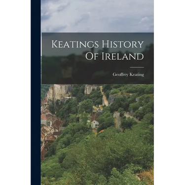 Keatings History Of Ireland