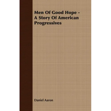 Men of Good Hope - A Story of American Progressives