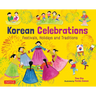 Korean Celebrations: Festivals, Holidays and Traditions