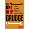 The Long Deep Grudge: A Story of Big Capital, Radical Labor, and Class War in the American Heartland