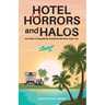 Hotel Horrors and Halos: And Other Unforgettable Hospitality Moments Book Two