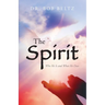 The Spirit: Who He Is and What He Does