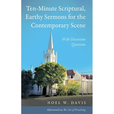 Ten-Minute Scriptural, Earthy Sermons for the Contemporary Scene