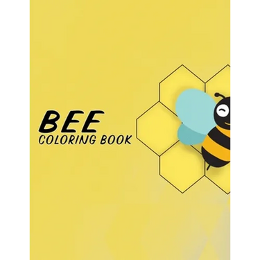 Bee Coloring Book: Fun Illustration Pages Relaxing Be Designs And Nature Scenes