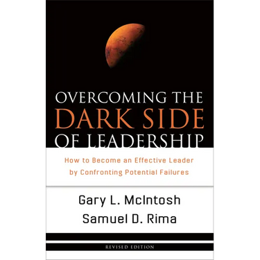 Overcoming the Dark Side of Leadership: How to Become an Effective Leader by Confronting Potential Failures
