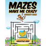 Mazes Make Me Crazy Activity Book