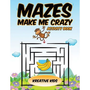 Mazes Make Me Crazy Activity Book