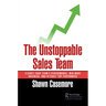 The Unstoppable Sales Team: Elevate Your Team's Performance, Win More Business, and Attract Top Performers