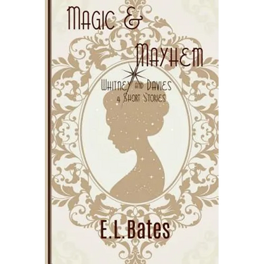 Magic & Mayhem: 4 Whitney & Davies Short Stories