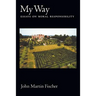 My Way: Essays on Moral Responsibility