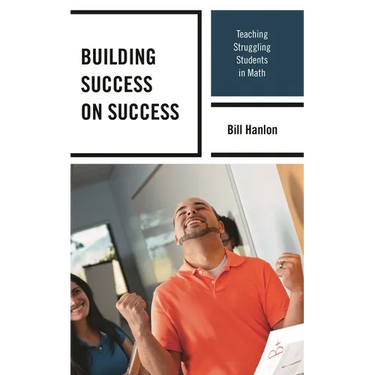 Building Success on Success: Teaching Struggling Students in Math