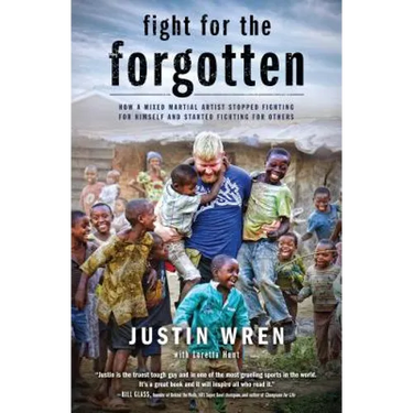 Fight for the Forgotten: How a Mixed Martial Artist Stopped Fighting for Himself and Started Fighting for Others