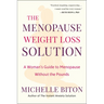 The Menopause Weight Loss Solution: A Woman's Guide to Menopause Without the Pounds