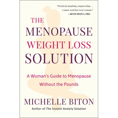 The Menopause Weight Loss Solution: A Woman's Guide to Menopause Without the Pounds