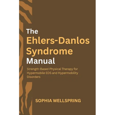 The Ehlers-Danlos Syndrome Manual: Strength-Based Physical Therapy for Hypermobile EDS and Hypermobility Disorders