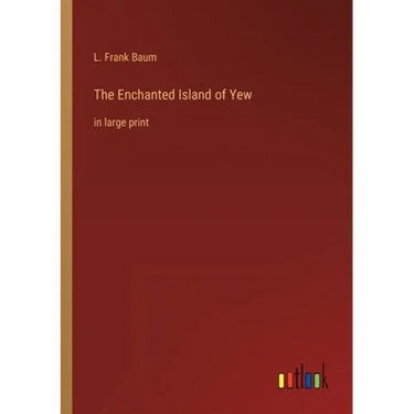 The Enchanted Island of Yew: in large print