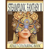Steampunk Fantasy II, Second Edition: Adult Colouring Book