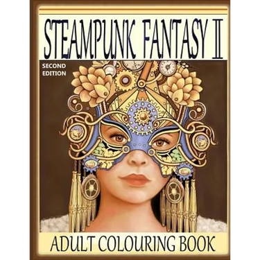 Steampunk Fantasy II, Second Edition: Adult Colouring Book