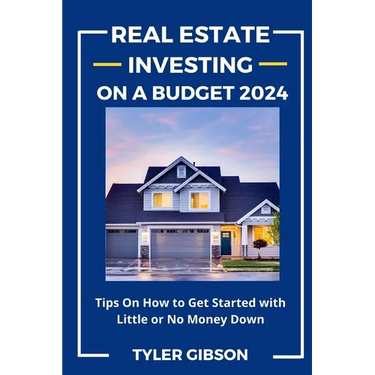 Real Estate Investing on a Budget 2024: Tips on How to Get Started with Little or No Money Down