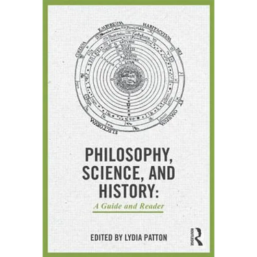 Philosophy, Science, and History: A Guide and Reader
