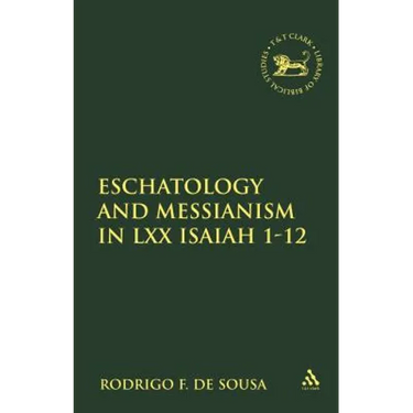 Eschatology and Messianism in LXX Isaiah 1-12