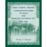 Essex County, Virginia Consolidated Index to Wills and Fiduciary Accounts, Etc., 1692-1903