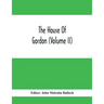 The House Of Gordon (Volume II)