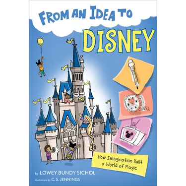 From an Idea to Disney: How Imagination Built a World of Magic
