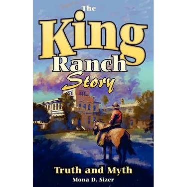 King Ranch Story: Truth and Myth
