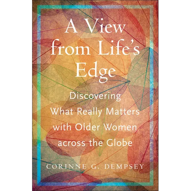 A View from Life's Edge: Discovering What Really Matters with Older Women Across the Globe