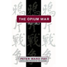 The Opium War, 1840-1842: Barbarians in the Celestial Empire in the Early Part of the Nineteenth Century and the War by which They Forced Her Gates Aj