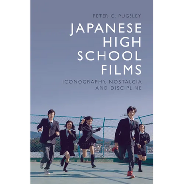 Japanese High School Films: Iconography, Nostalgia and Discipline