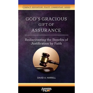 God's Gracious Gift of Assurance: Rediscovering the Benefits of Justification by Faith