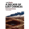 Syria - A Decade of Lost Chances: Repression and Revolution from Damascus Spring to Arab Spring